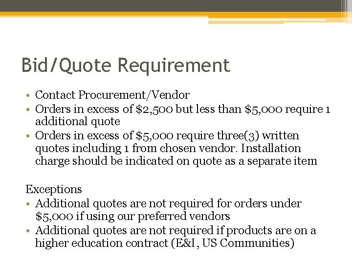 Bid/Quote Requirement • Contact Procurement/Vendor • Orders in excess of $2, 500 but less