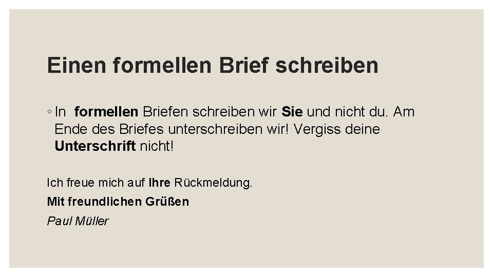 Einen formellen Brief schreiben ◦ In formellen Briefen schreiben wir Sie und nicht du.