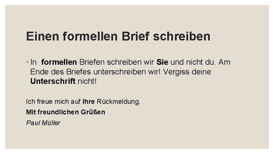 Einen formellen Brief schreiben ◦ In formellen Briefen schreiben wir Sie und nicht du.