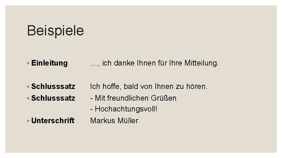 Beispiele ◦ Einleitung …, ich danke Ihnen für Ihre Mitteilung. ◦ Schlusssatz Ich hoffe,