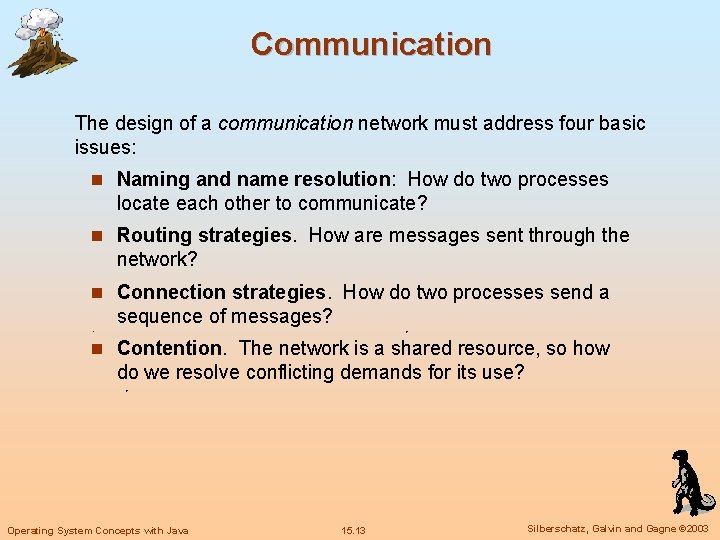 Communication The design of a communication network must address four basic issues: n Naming