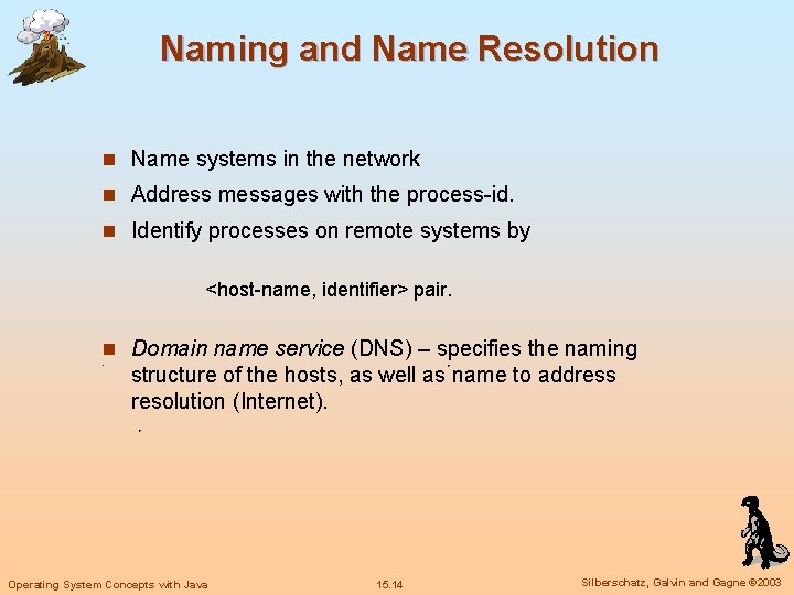 Naming and Name Resolution n Name systems in the network n Address messages with
