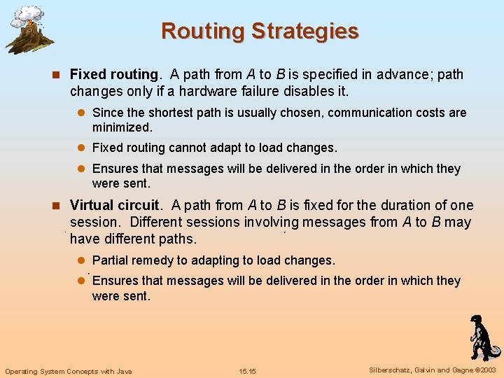 Routing Strategies n Fixed routing. A path from A to B is specified in