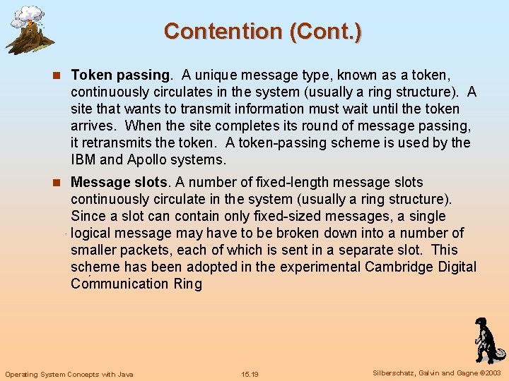 Contention (Cont. ) n Token passing. A unique message type, known as a token,