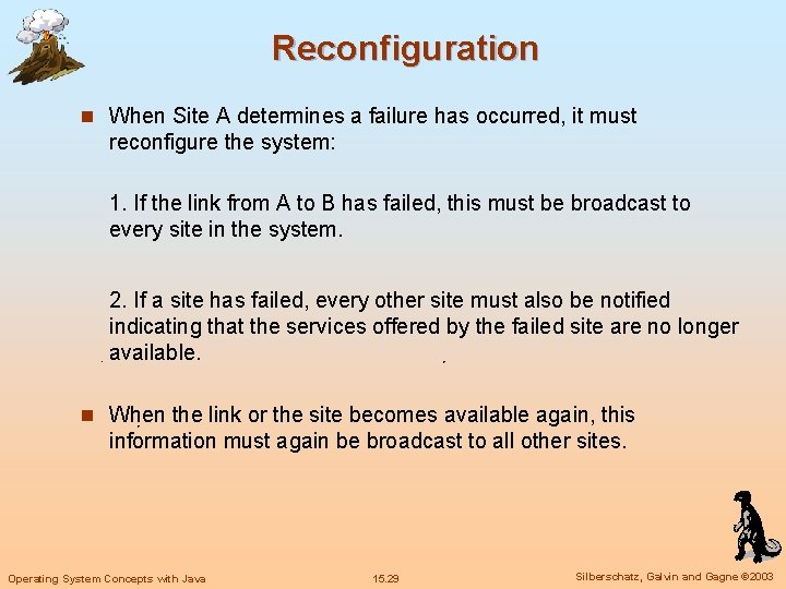 Reconfiguration n When Site A determines a failure has occurred, it must reconfigure the