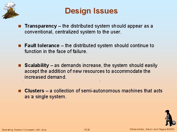 Design Issues n Transparency – the distributed system should appear as a conventional, centralized