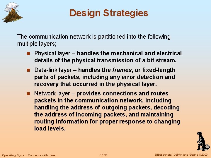 Design Strategies The communication network is partitioned into the following multiple layers; n Physical
