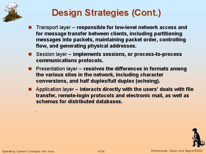 Design Strategies (Cont. ) n Transport layer – responsible for low-level network access and