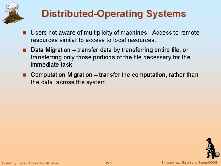 Distributed-Operating Systems n Users not aware of multiplicity of machines. Access to remote resources