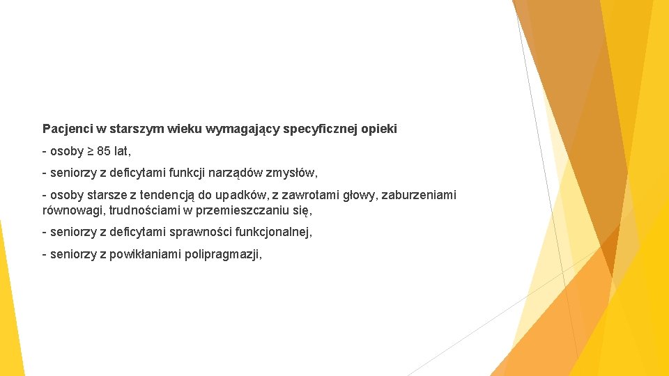 Pacjenci w starszym wieku wymagający specyficznej opieki - osoby ≥ 85 lat, - seniorzy