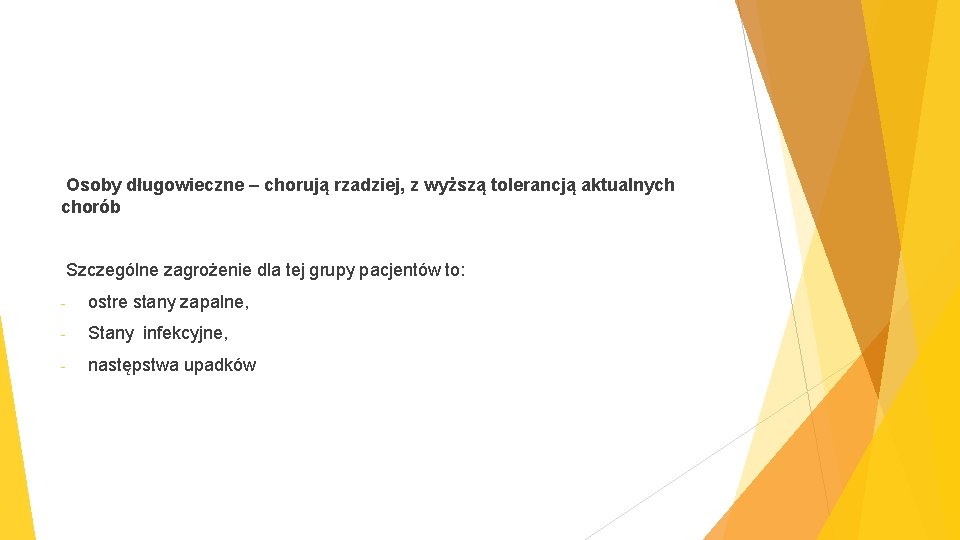 Osoby długowieczne – chorują rzadziej, z wyższą tolerancją aktualnych chorób Szczególne zagrożenie dla tej