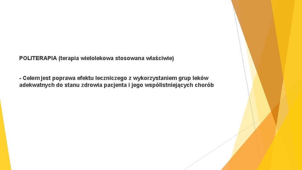 POLITERAPIA (terapia wielolekowa stosowana właściwie) - Celem jest poprawa efektu leczniczego z wykorzystaniem grup