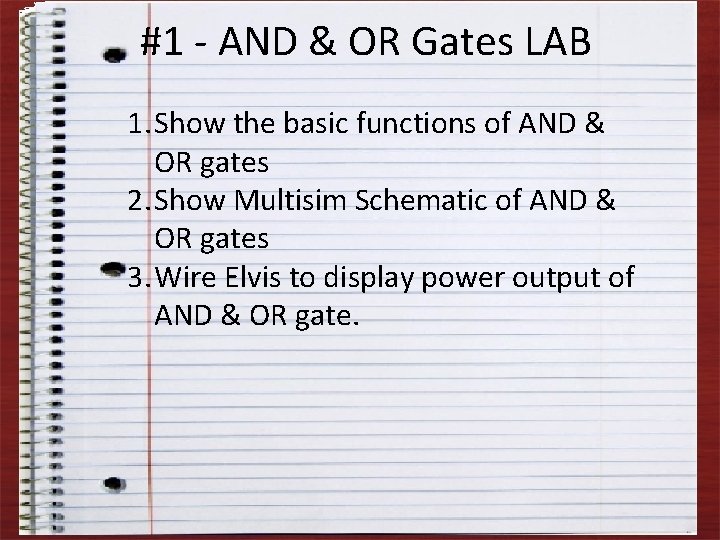 #1 - AND & OR Gates LAB 1. Show the basic functions of AND