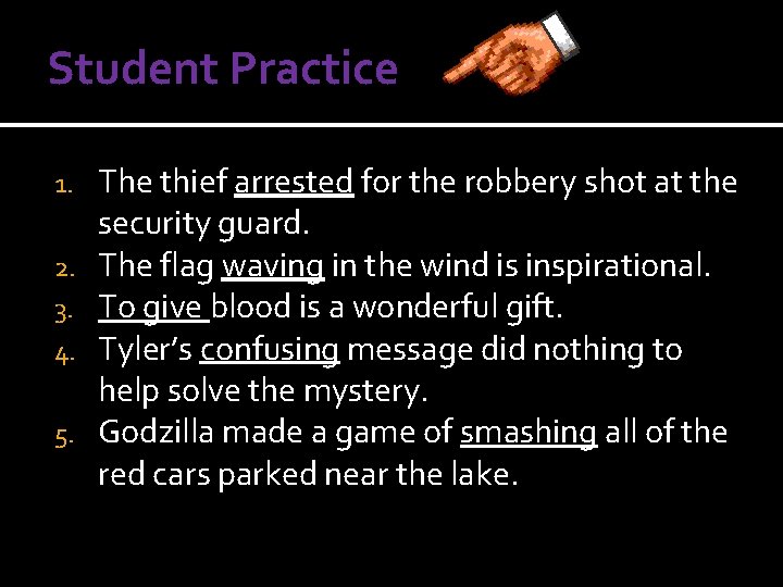 Student Practice 1. 2. 3. 4. 5. The thief arrested for the robbery shot