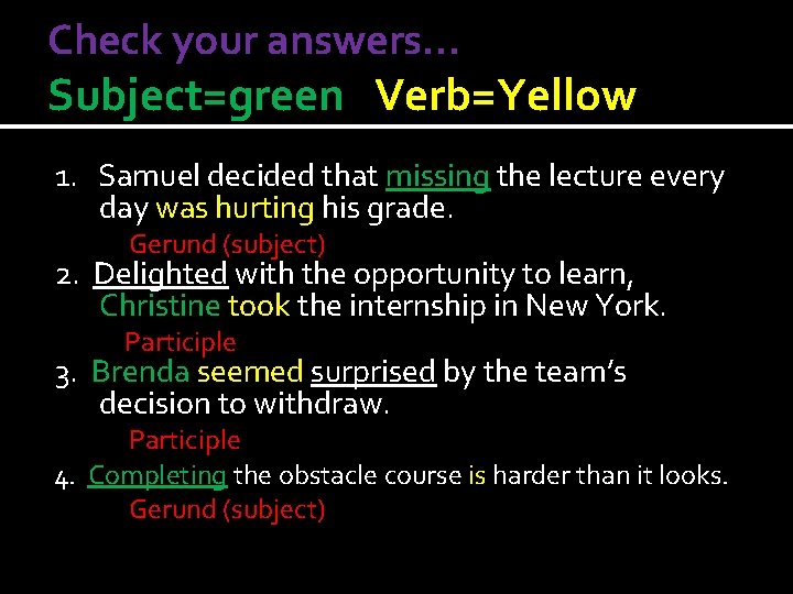 Check your answers… Subject=green Verb=Yellow 1. Samuel decided that missing the lecture every day Check your answers… Subject=green Verb=Yellow 1. Samuel decided that missing the lecture every day