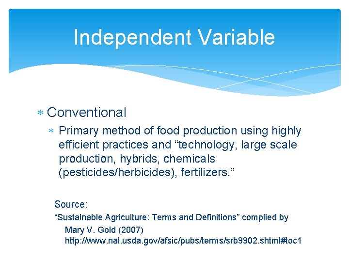 Independent Variable Conventional Primary method of food production using highly efficient practices and “technology,