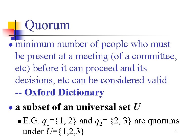 Quorum minimum number of people who must be present at a meeting (of a