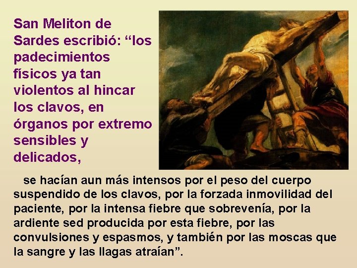 San Meliton de Sardes escribió: “los padecimientos físicos ya tan violentos al hincar los