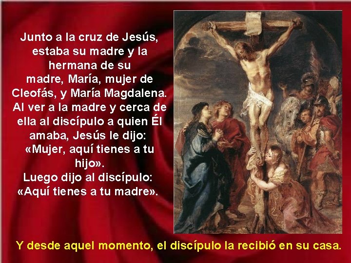 Junto a la cruz de Jesús, estaba su madre y la hermana de su