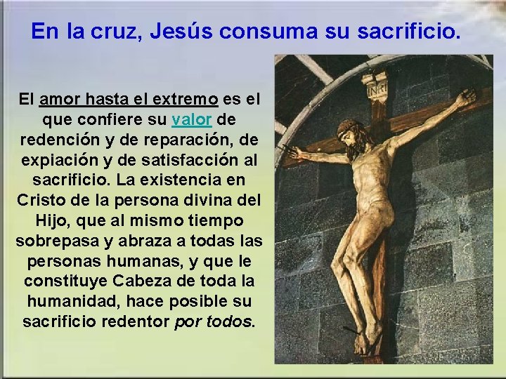 En la cruz, Jesús consuma su sacrificio. El amor hasta el extremo es el