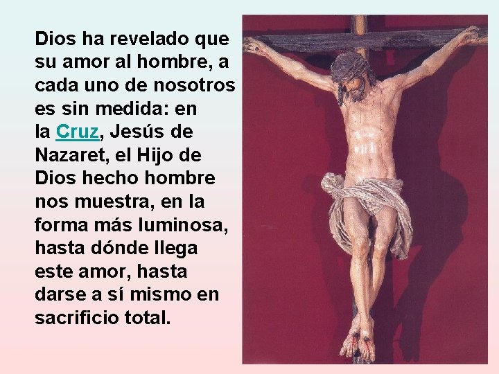 Dios ha revelado que su amor al hombre, a cada uno de nosotros es