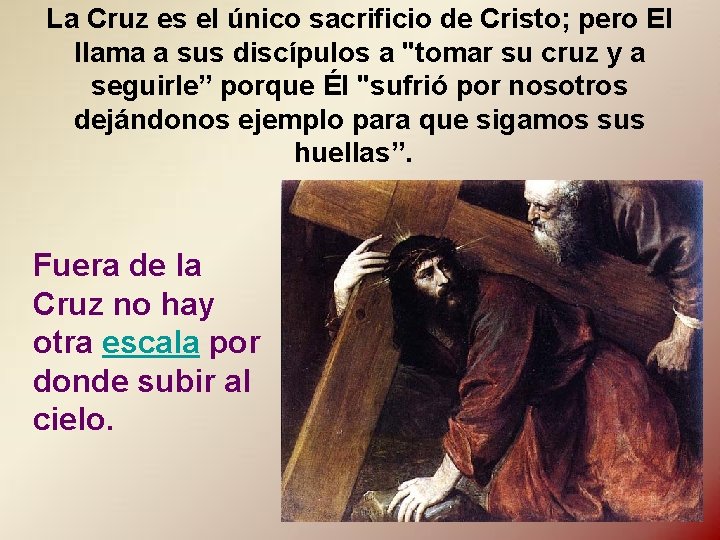 La Cruz es el único sacrificio de Cristo; pero El llama a sus discípulos