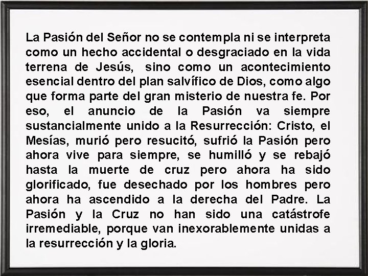 La Pasión del Señor no se contempla ni se interpreta como un hecho accidental