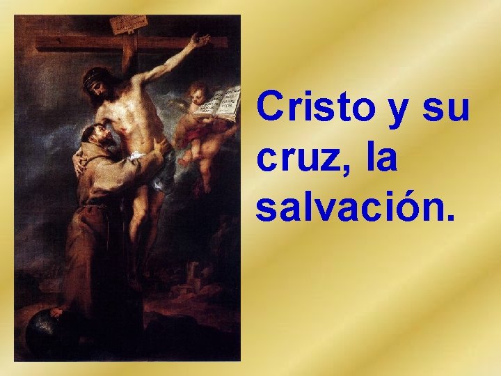 Cristo y su cruz, la salvación. 