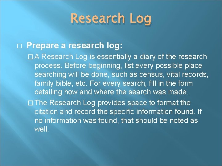 Research Log � Prepare a research log: �A Research Log is essentially a diary