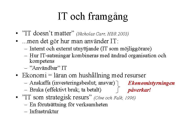 IT och framgång • ”IT doesn’t matter” (Nicholas Carr, HBR 2003) • . .