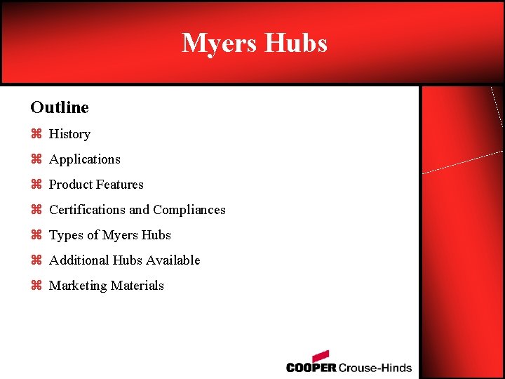 Myers Hubs Outline z History z Applications z Product Features z Certifications and Compliances