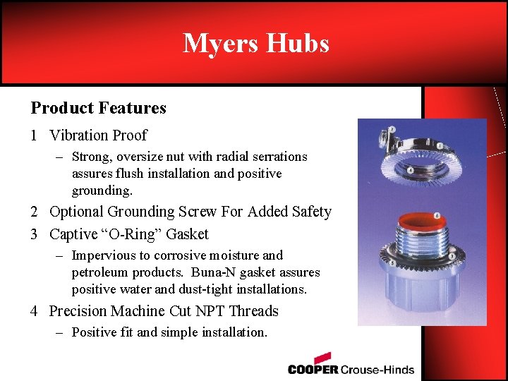 Myers Hubs Product Features 1 Vibration Proof – Strong, oversize nut with radial serrations