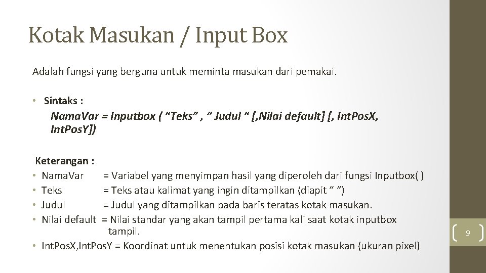 Kotak Masukan / Input Box Adalah fungsi yang berguna untuk meminta masukan dari pemakai.