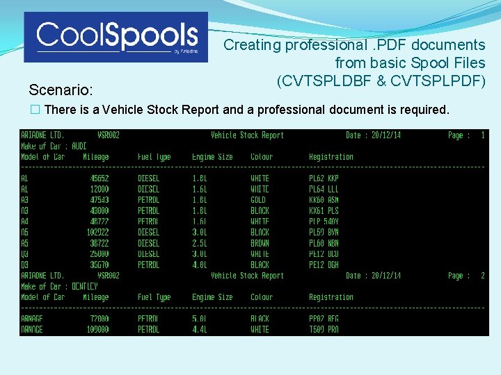 Scenario: Creating professional. PDF documents from basic Spool Files (CVTSPLDBF & CVTSPLPDF) � There