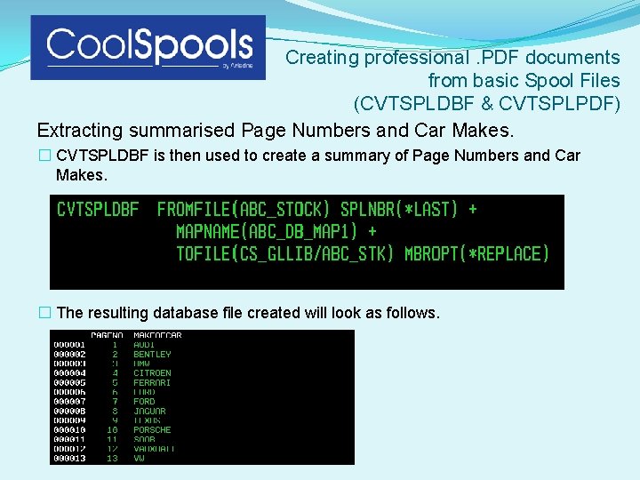 Creating professional. PDF documents from basic Spool Files (CVTSPLDBF & CVTSPLPDF) Extracting summarised Page