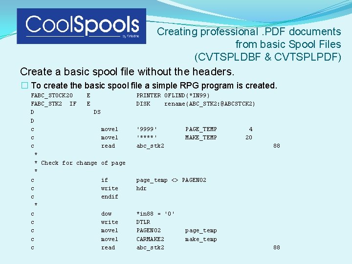 Creating professional. PDF documents from basic Spool Files (CVTSPLDBF & CVTSPLPDF) Create a basic