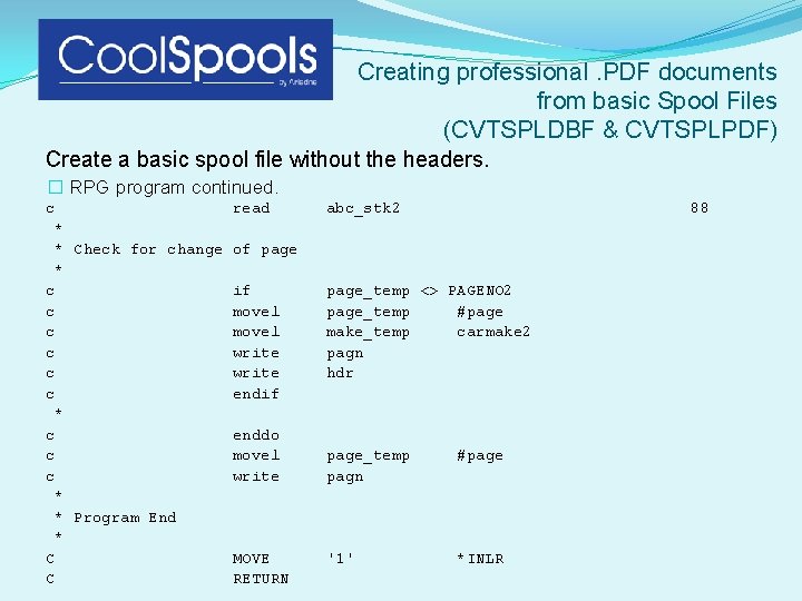 Creating professional. PDF documents from basic Spool Files (CVTSPLDBF & CVTSPLPDF) Create a basic