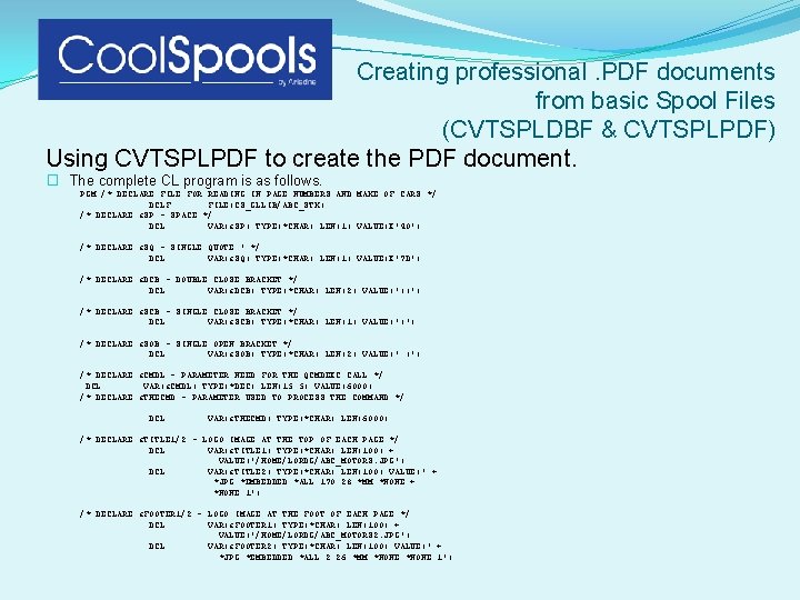 Creating professional. PDF documents from basic Spool Files (CVTSPLDBF & CVTSPLPDF) Using CVTSPLPDF to