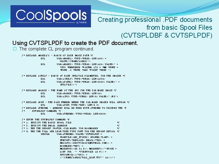 Creating professional. PDF documents from basic Spool Files (CVTSPLDBF & CVTSPLPDF) Using CVTSPLPDF to