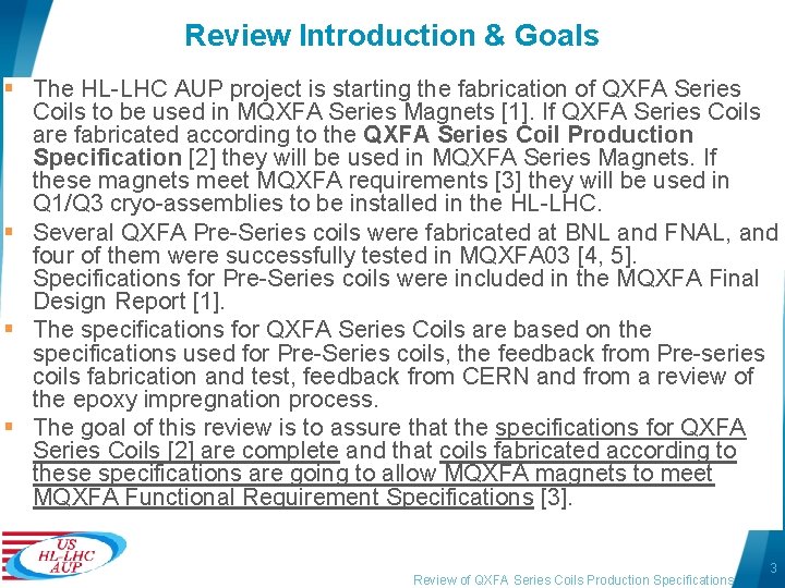 Review Introduction & Goals § The HL-LHC AUP project is starting the fabrication of