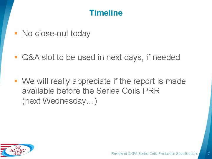 Timeline § No close-out today § Q&A slot to be used in next days,