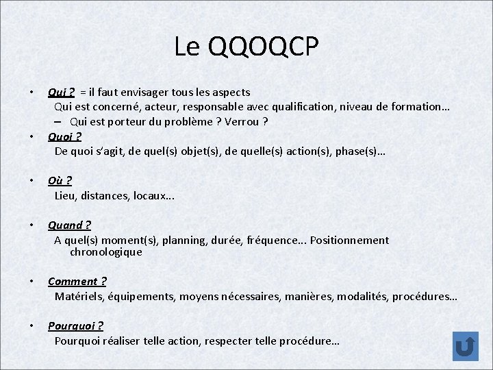 Le QQOQCP • • Qui ? = il faut envisager tous les aspects Qui