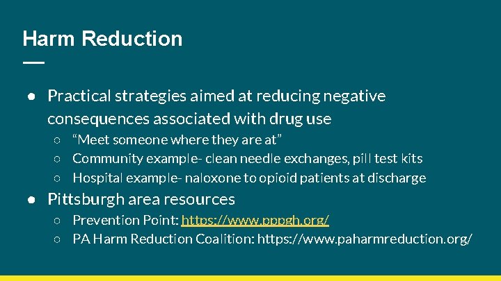 Harm Reduction ● Practical strategies aimed at reducing negative consequences associated with drug use