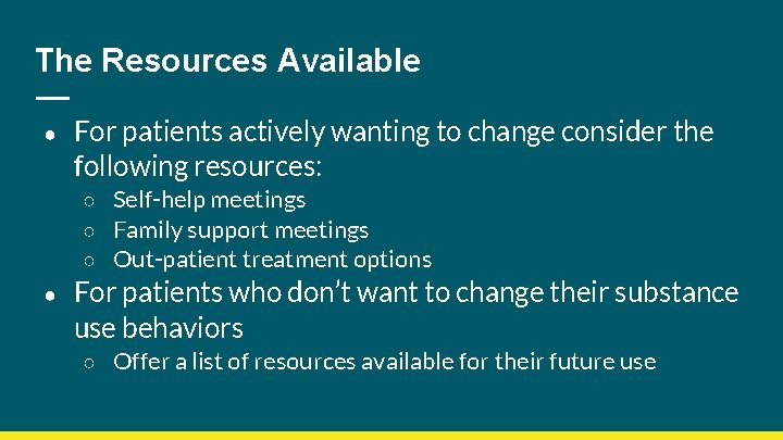The Resources Available ● For patients actively wanting to change consider the following resources:
