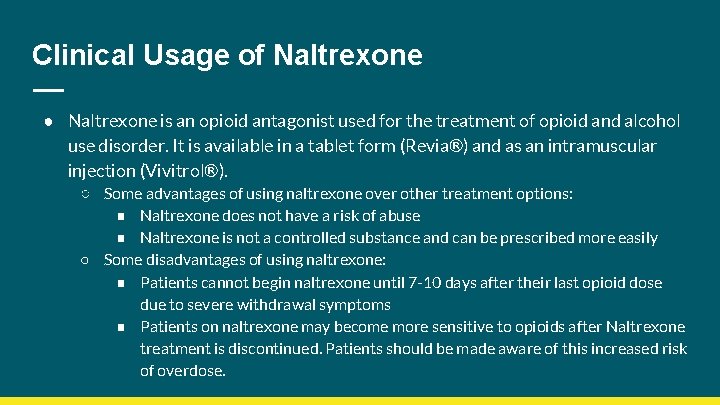 Clinical Usage of Naltrexone ● Naltrexone is an opioid antagonist used for the treatment