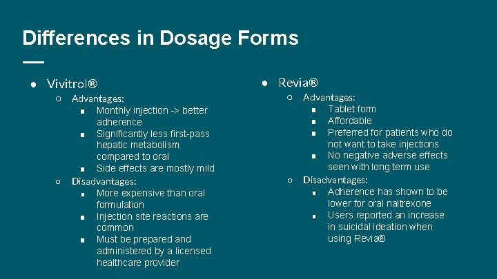 Differences in Dosage Forms ● Vivitrol® ○ Advantages: Monthly injection -> better adherence ■