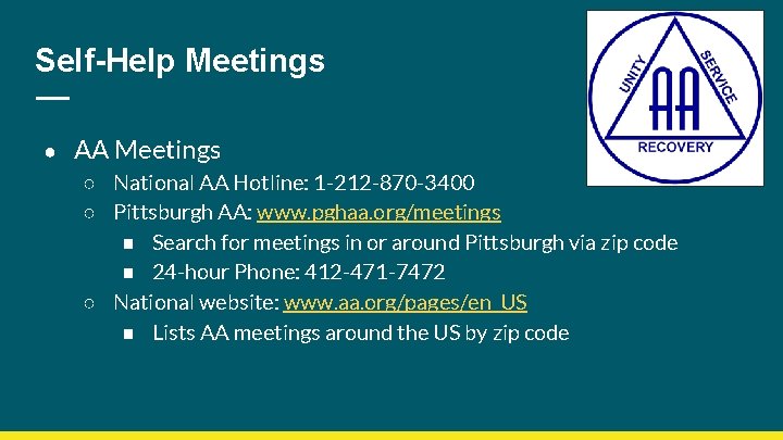Self-Help Meetings ● AA Meetings ○ National AA Hotline: 1 -212 -870 -3400 ○