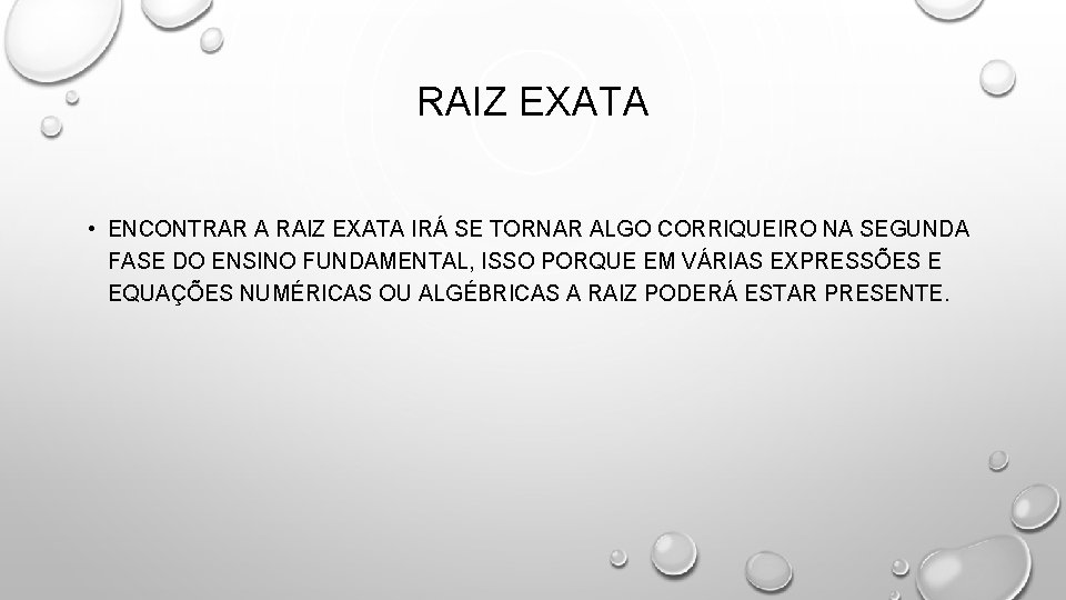 RAIZ EXATA • ENCONTRAR A RAIZ EXATA IRÁ SE TORNAR ALGO CORRIQUEIRO NA SEGUNDA