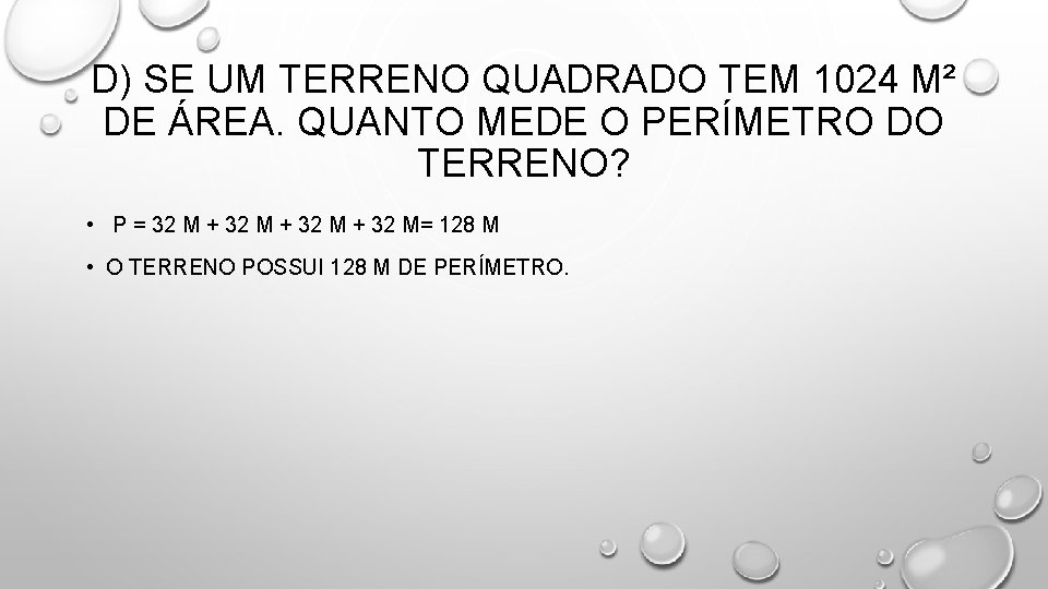 D) SE UM TERRENO QUADRADO TEM 1024 M² DE ÁREA. QUANTO MEDE O PERÍMETRO