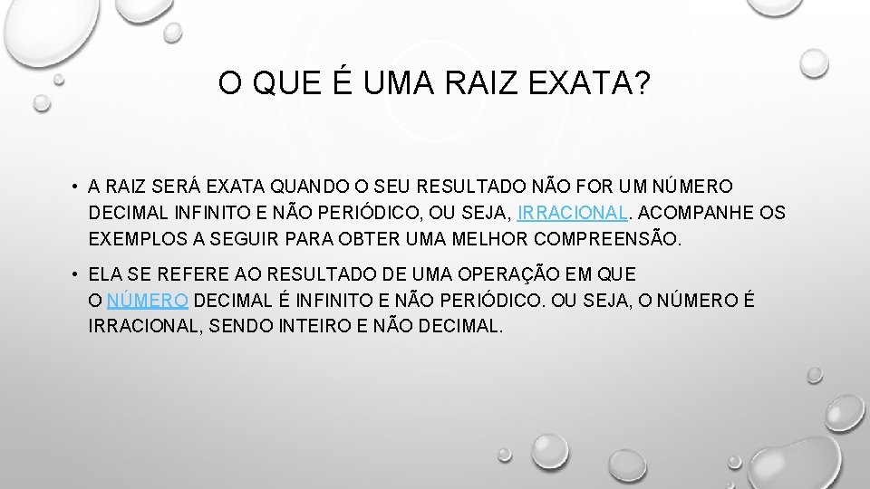 O QUE É UMA RAIZ EXATA? • A RAIZ SERÁ EXATA QUANDO O SEU